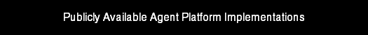 Publicly Available Agent Platform Implementations